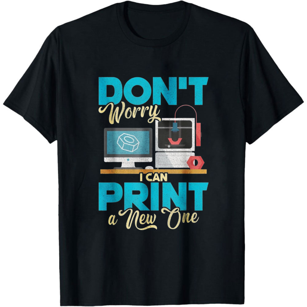 3D Printing Design Maker - Don't Worry I Can Print A